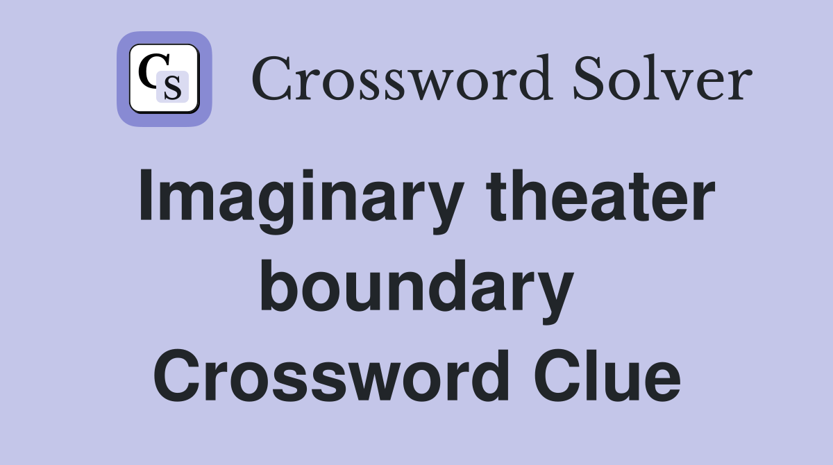 Imaginary theater boundary Crossword Clue