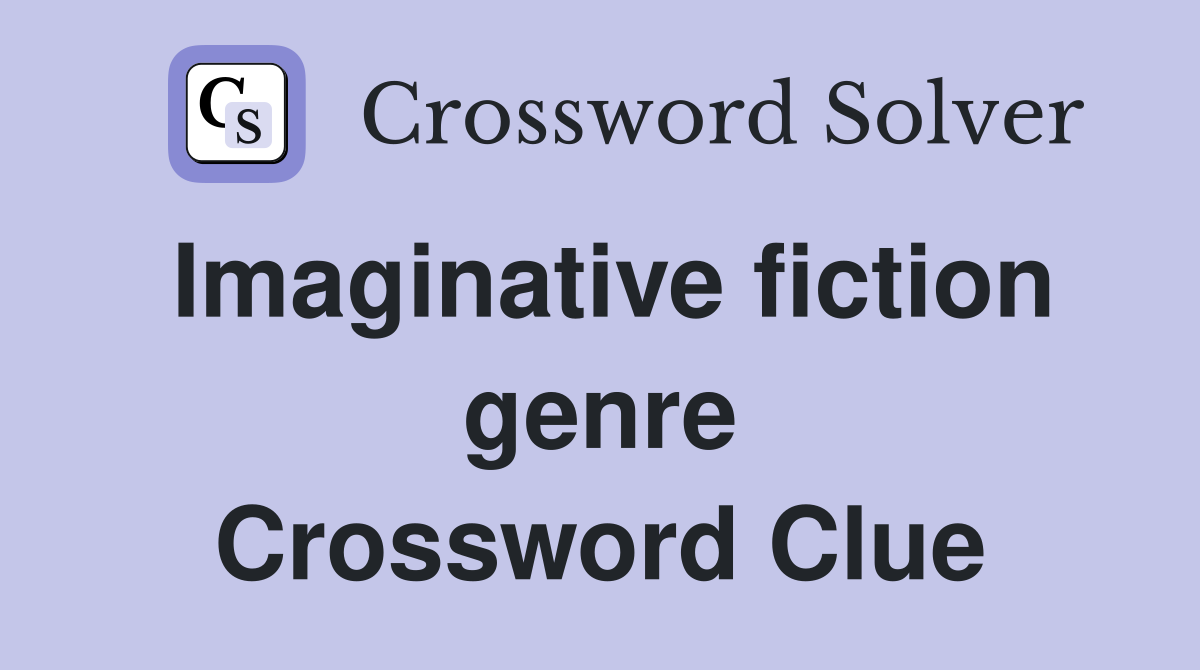 Imaginative fiction genre Crossword Clue