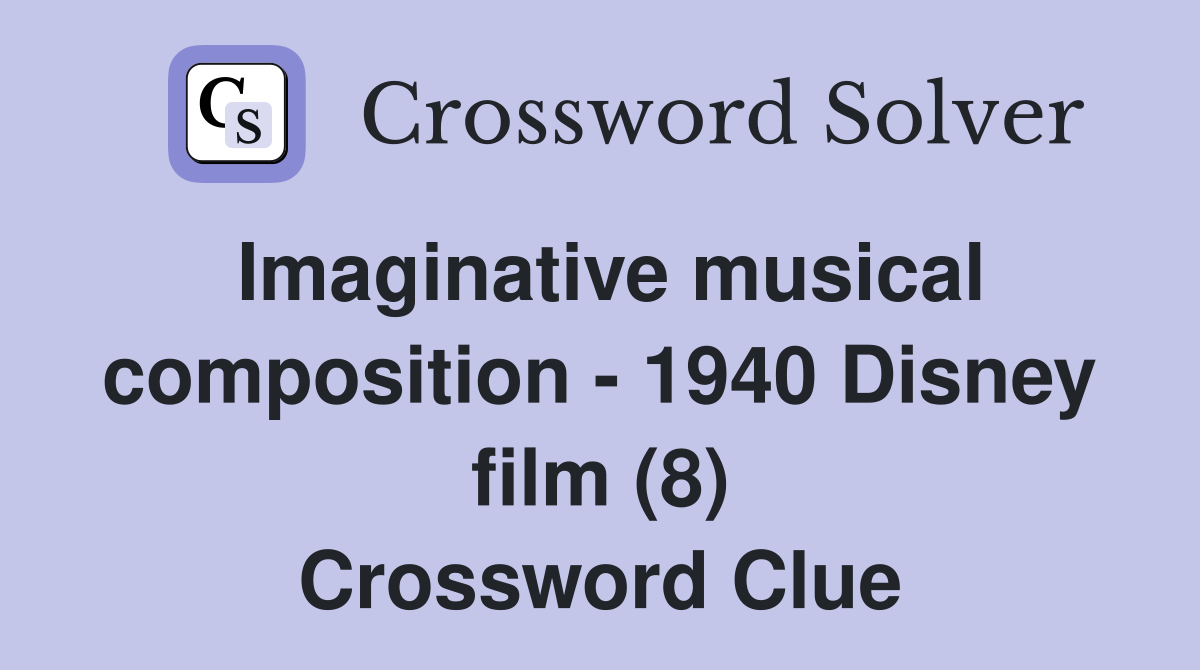 Imaginative musical composition - 1940 Disney film (8) Crossword Clue