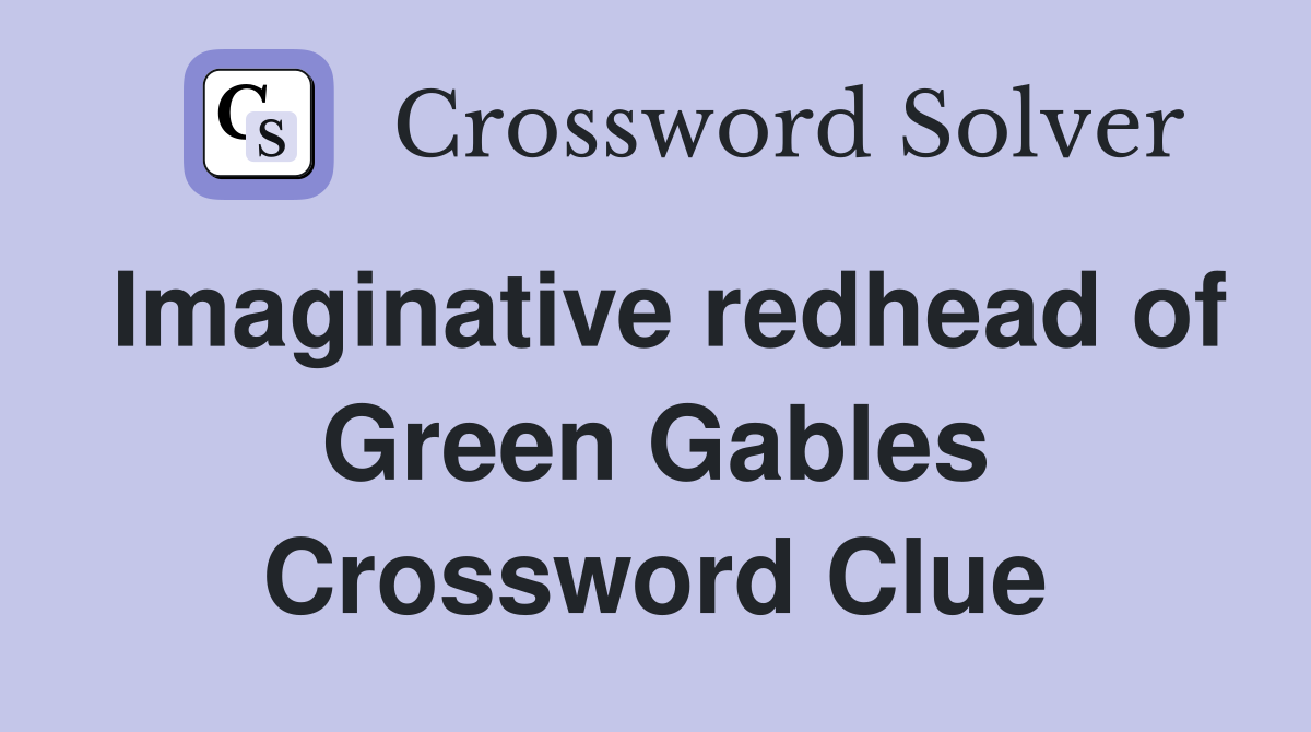 Imaginative redhead of Green Gables Crossword Clue