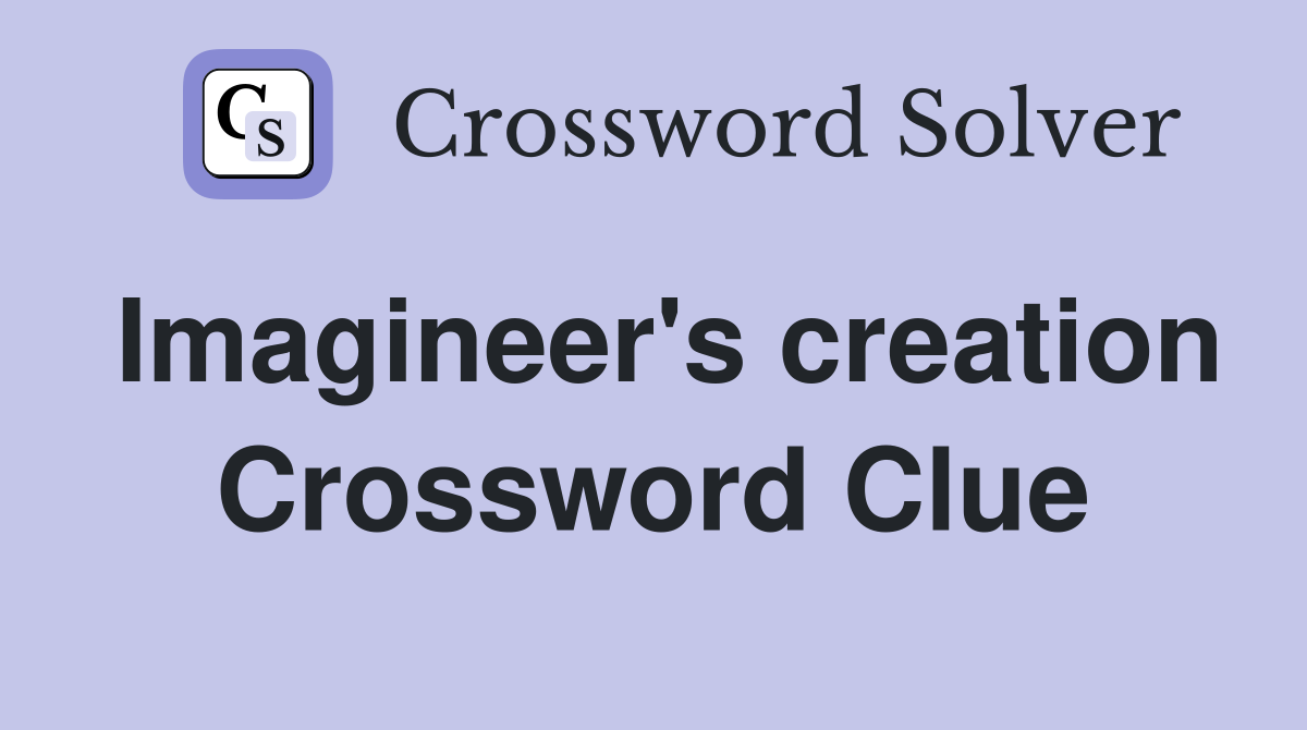 Imagineer's creation Crossword Clue