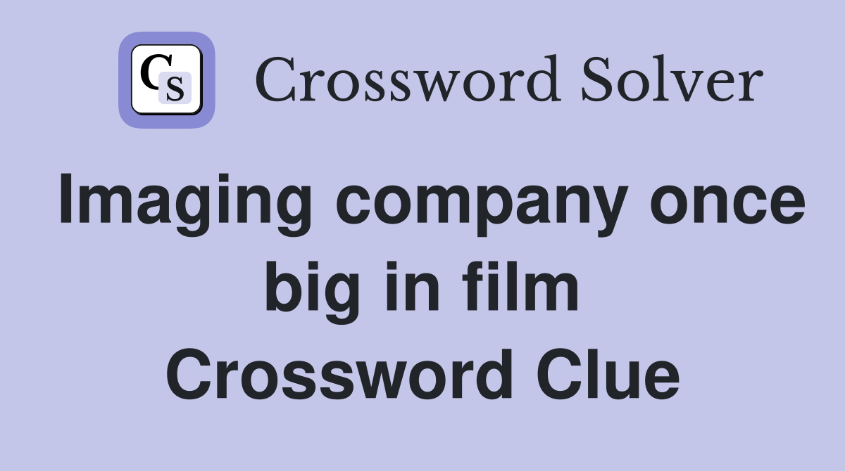 Imaging company once big in film Crossword Clue