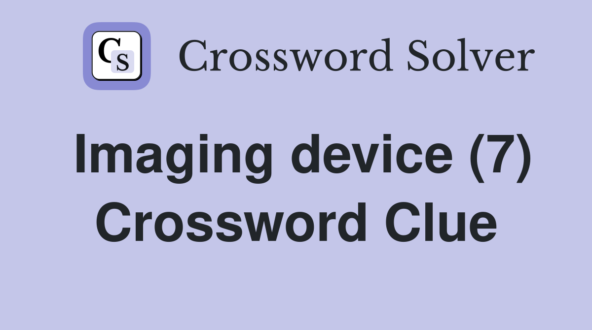 Imaging device (7) Crossword Clue