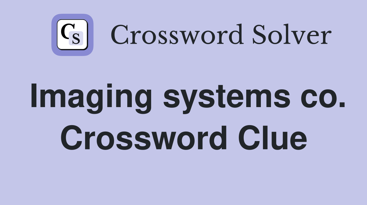 Imaging systems co. Crossword Clue