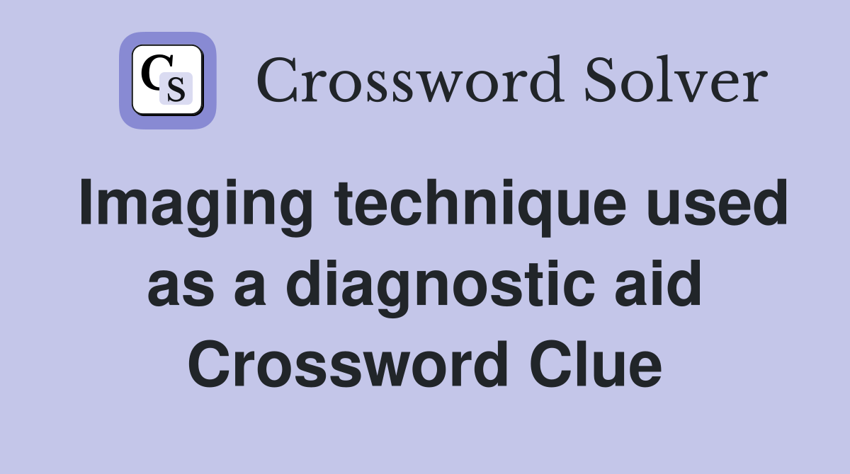 Imaging technique used as a diagnostic aid Crossword Clue