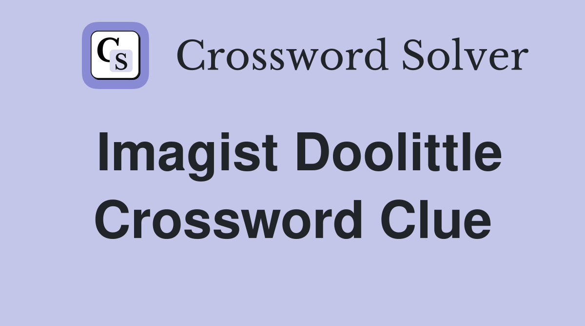 Imagist Doolittle Crossword Clue
