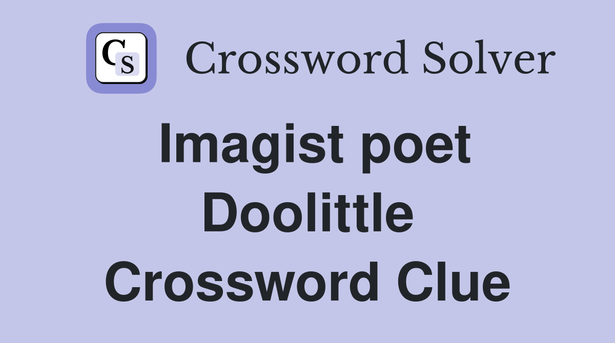 Imagist poet Doolittle Crossword Clue