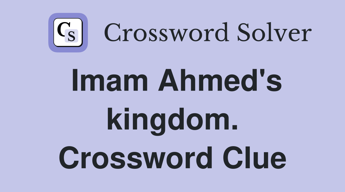 Imam Ahmed's kingdom. Crossword Clue