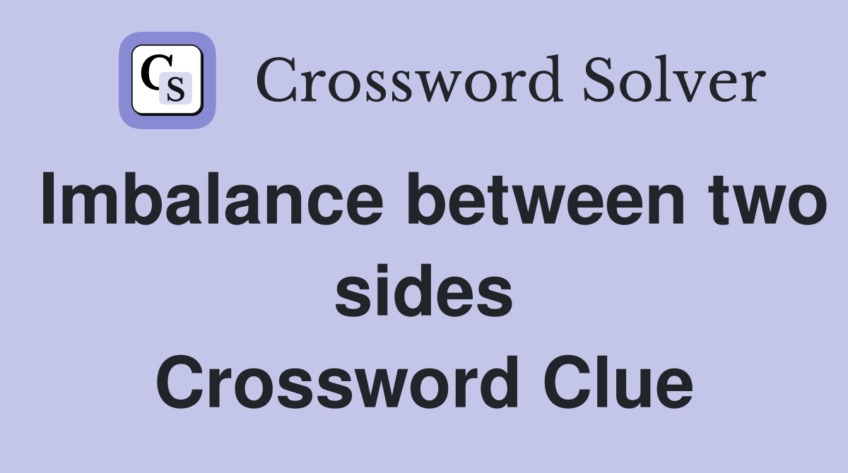 Imbalance between two sides Crossword Clue