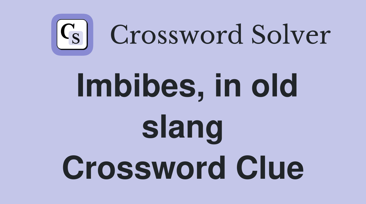 Imbibes, in old slang Crossword Clue