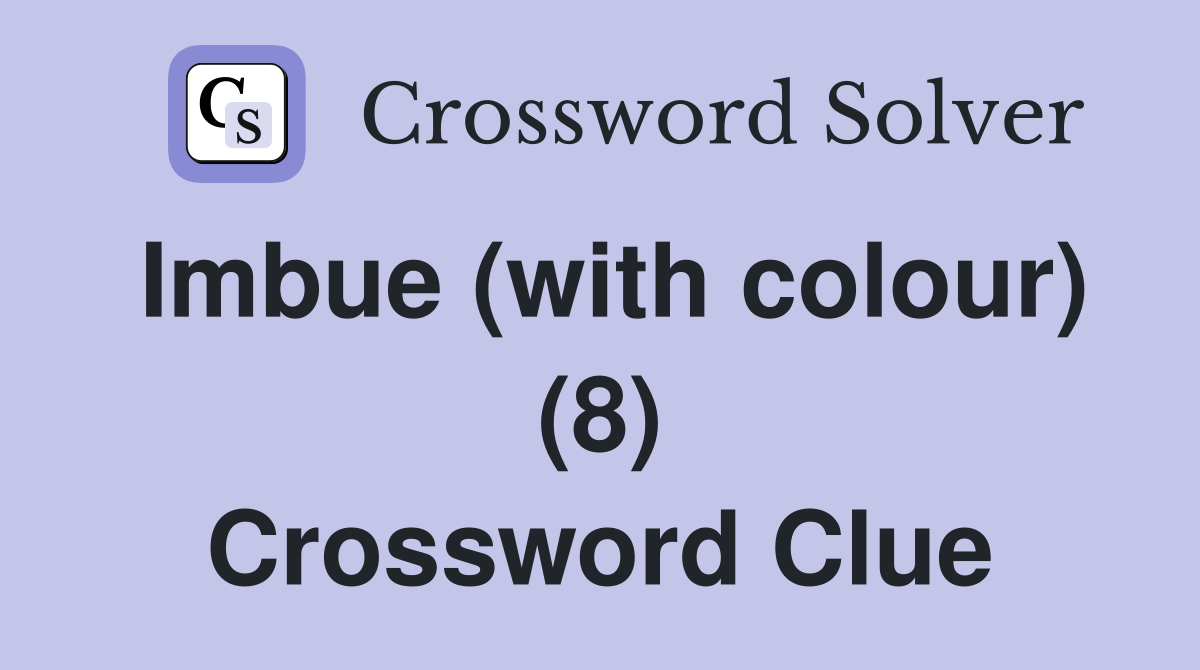 Imbue (with colour) (8) Crossword Clue