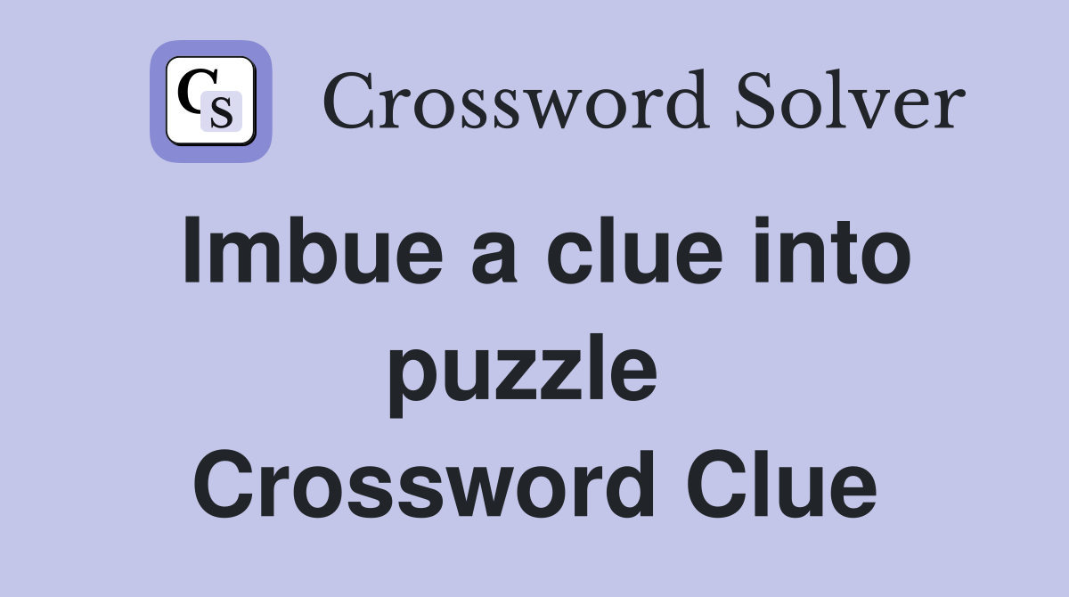 Imbue a clue into puzzle  Crossword Clue