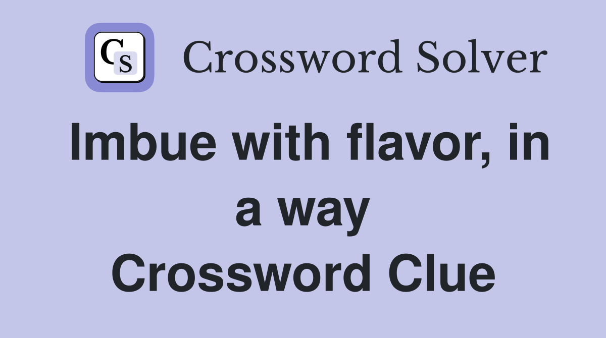 Imbue with flavor, in a way Crossword Clue