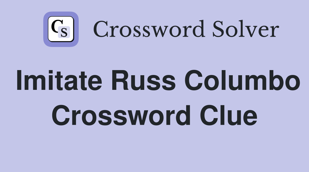 Imitate Russ Columbo Crossword Clue