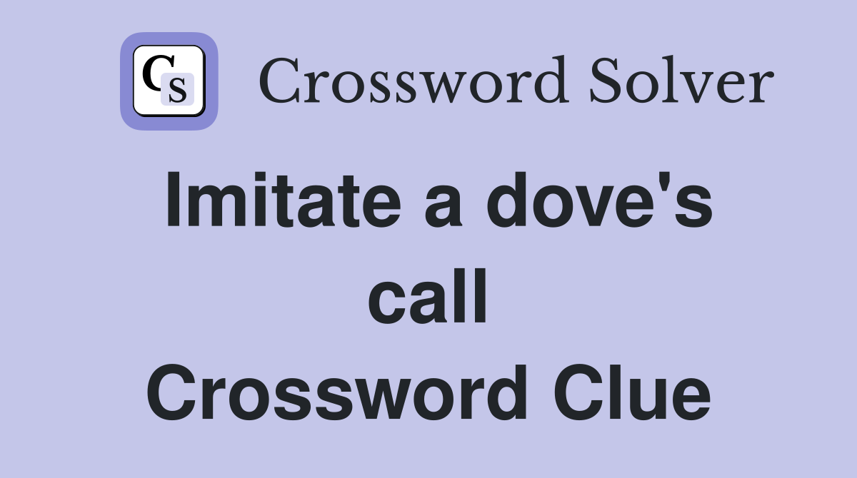 Imitate a dove's call Crossword Clue