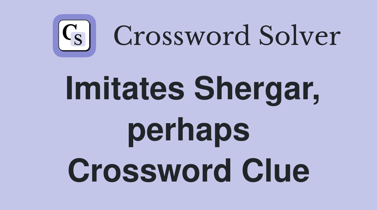 Imitates Shergar, perhaps Crossword Clue