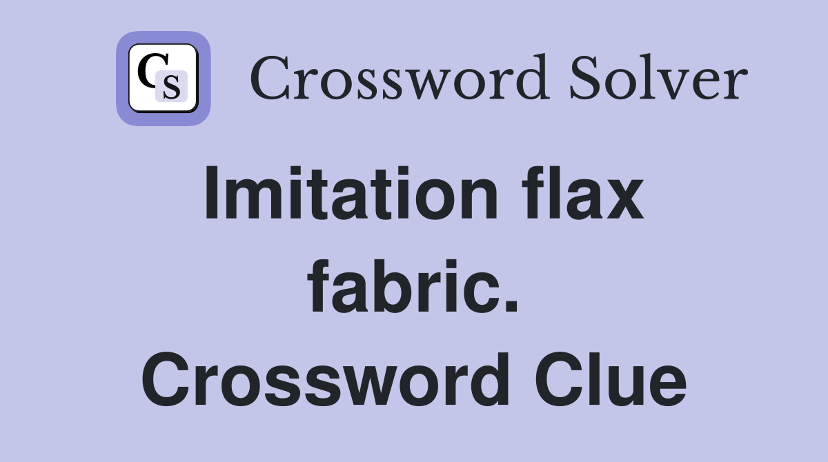 Imitation flax fabric. Crossword Clue