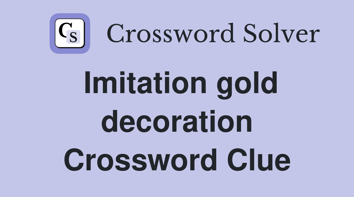 Imitation gold decoration Crossword Clue