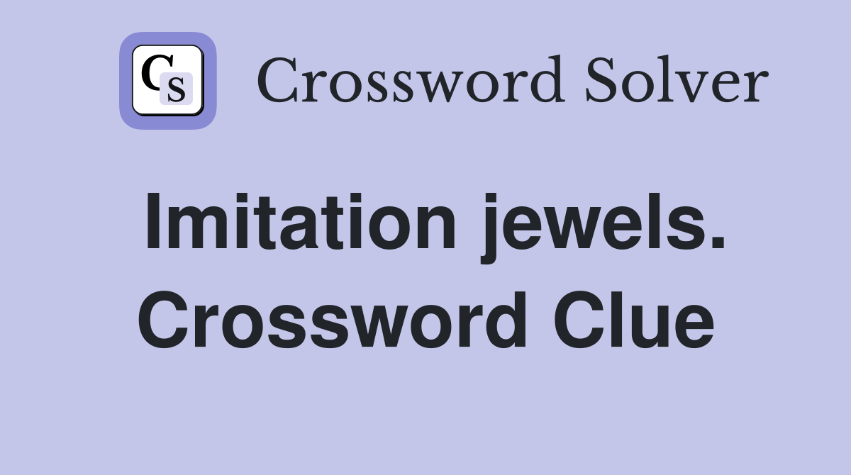 Imitation jewels. Crossword Clue