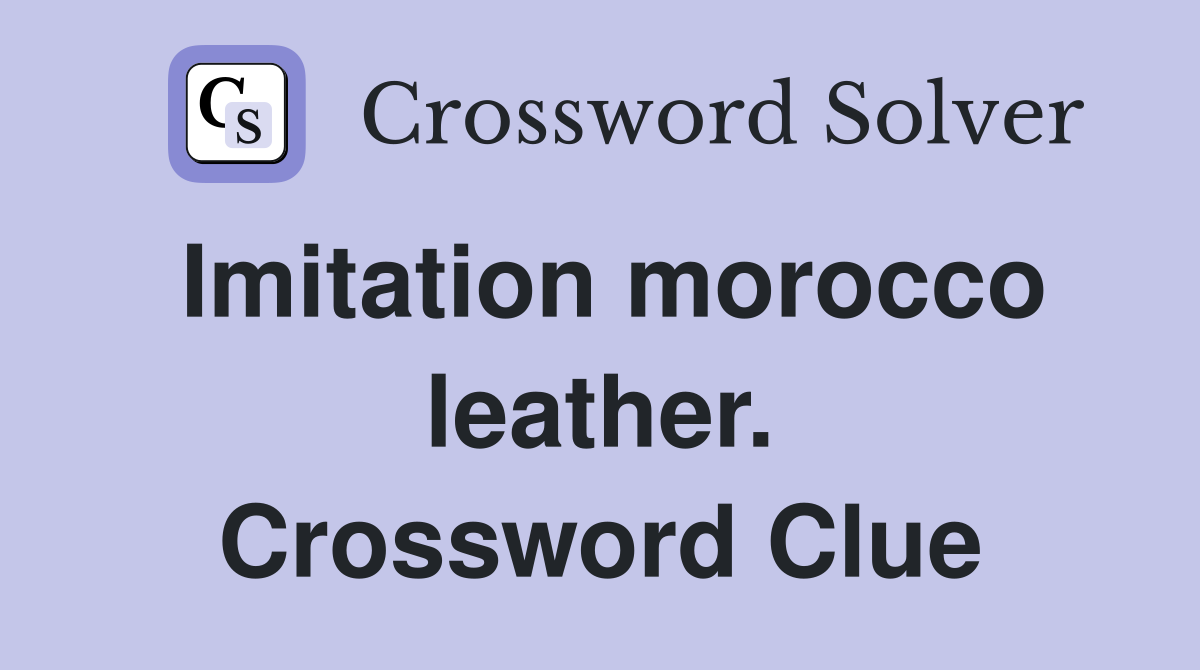 Imitation morocco leather. Crossword Clue