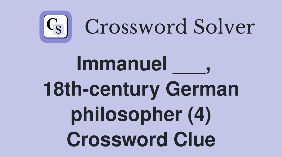 Immanuel ___, 18th-century German philosopher (4) Crossword Clue