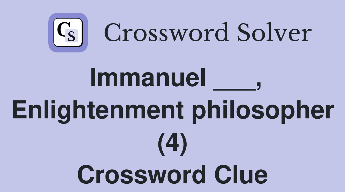 Immanuel ___, Enlightenment philosopher (4) Crossword Clue