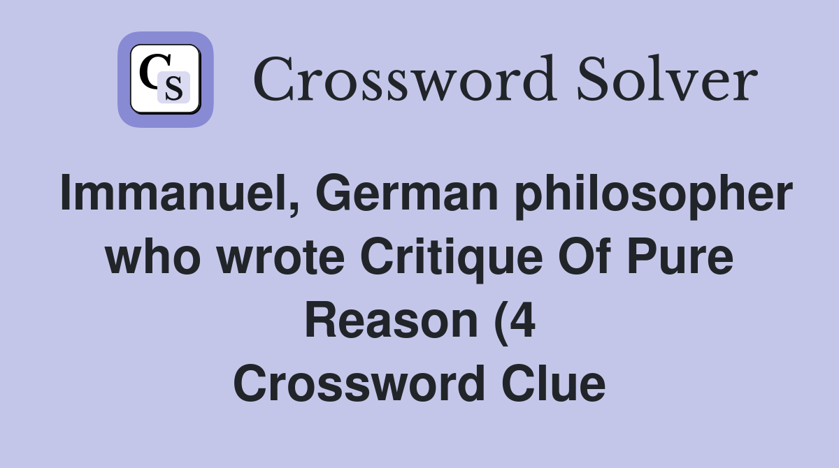 Immanuel German philosopher who wrote Critique Of Pure Reason (4 Immanuel German philosopher who wrote Critique Of Pure Reason (4