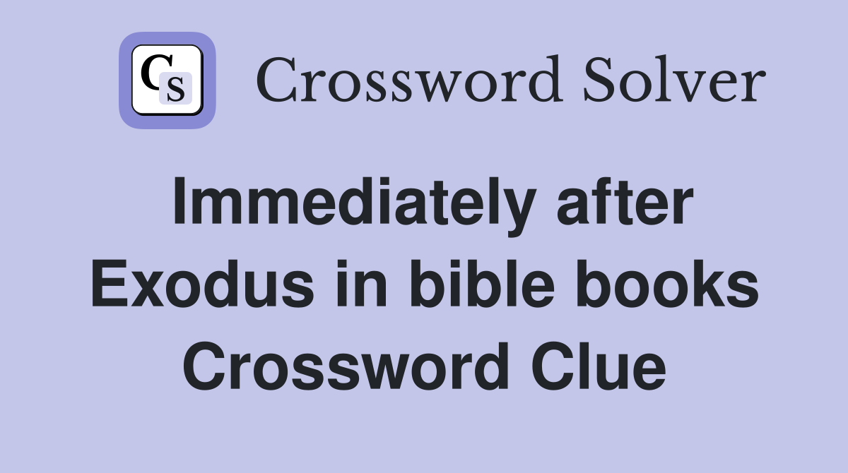 Immediately after Exodus in bible books Crossword Clue