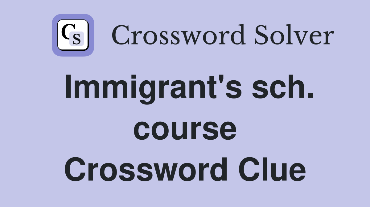 Immigrant's sch. course Crossword Clue