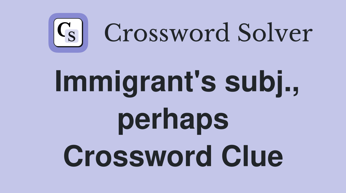 Immigrant's subj., perhaps Crossword Clue