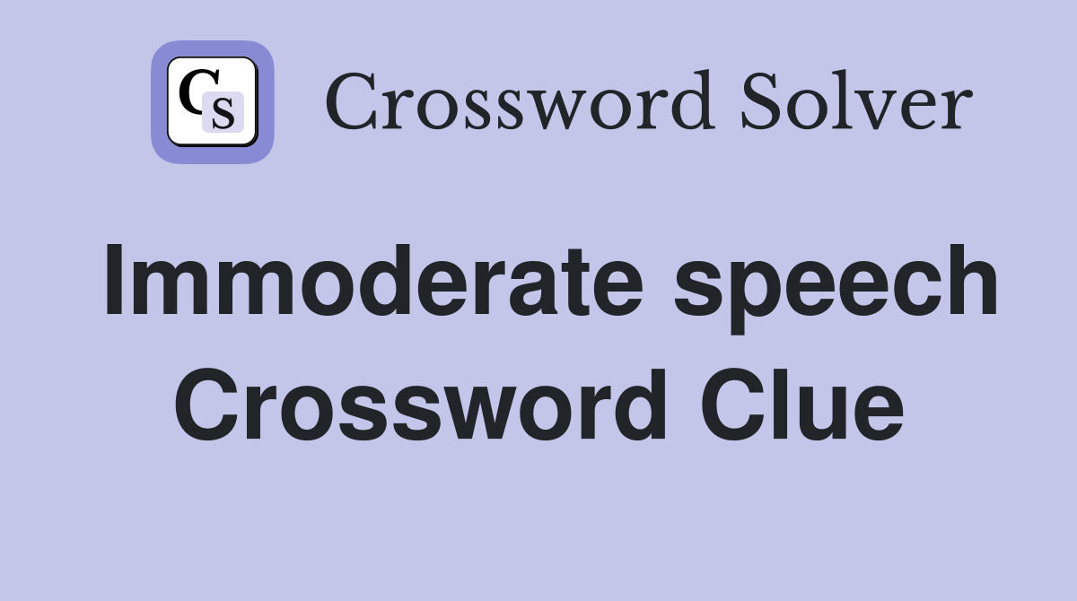 Immoderate speech Crossword Clue
