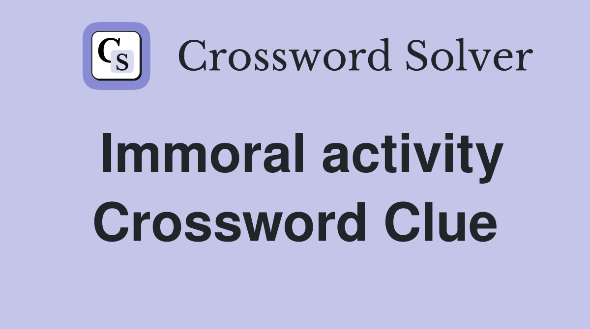 Immoral activity Crossword Clue