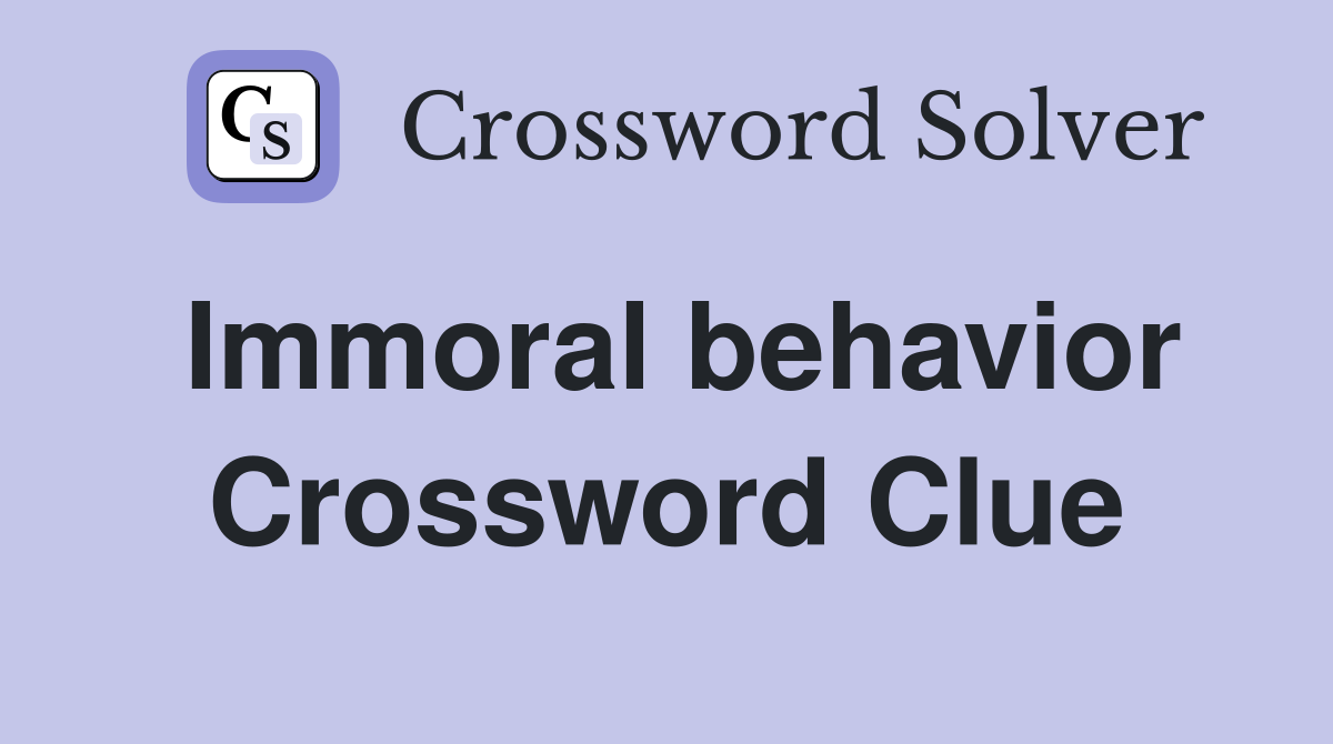 Immoral behavior Crossword Clue