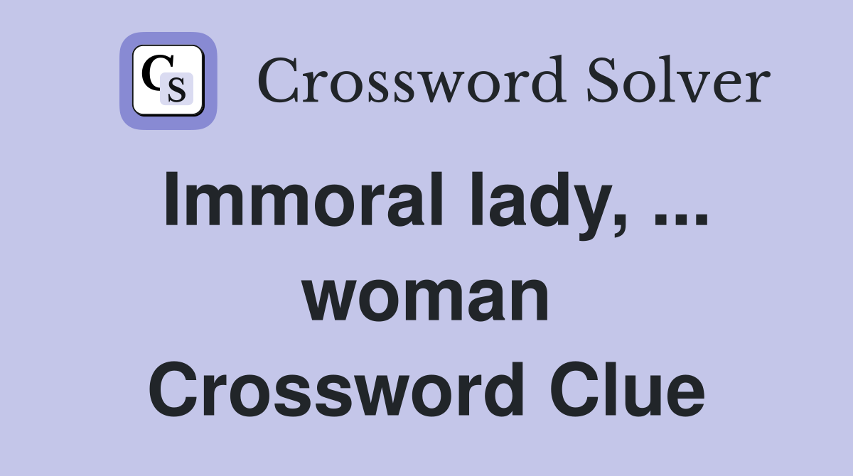 Immoral lady, ... woman Crossword Clue