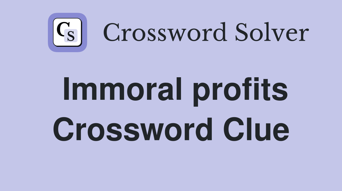 Immoral profits Crossword Clue Answers Crossword Solver