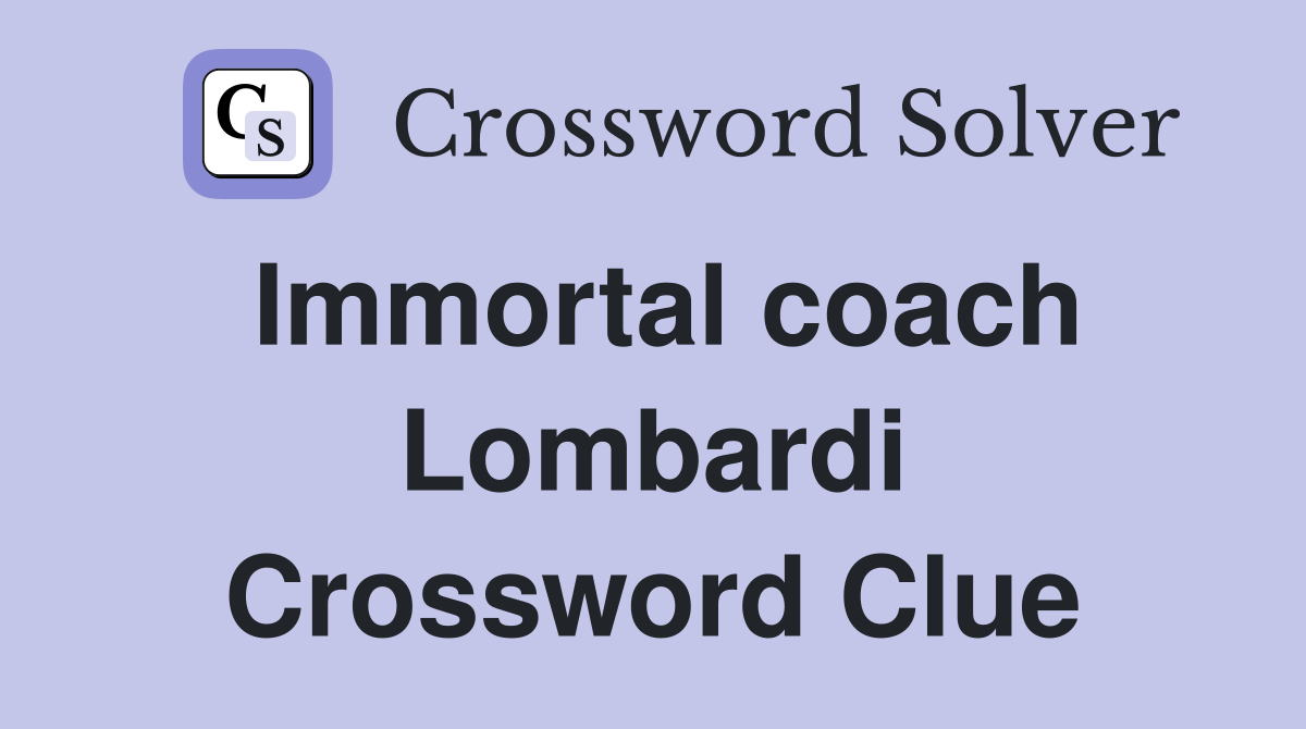 Immortal coach Lombardi Crossword Clue