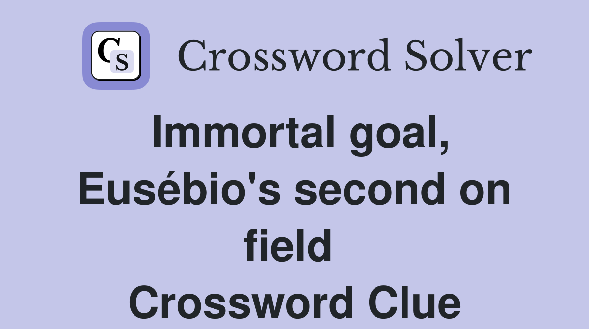 Immortal goal, Eusébio's second on field  Crossword Clue