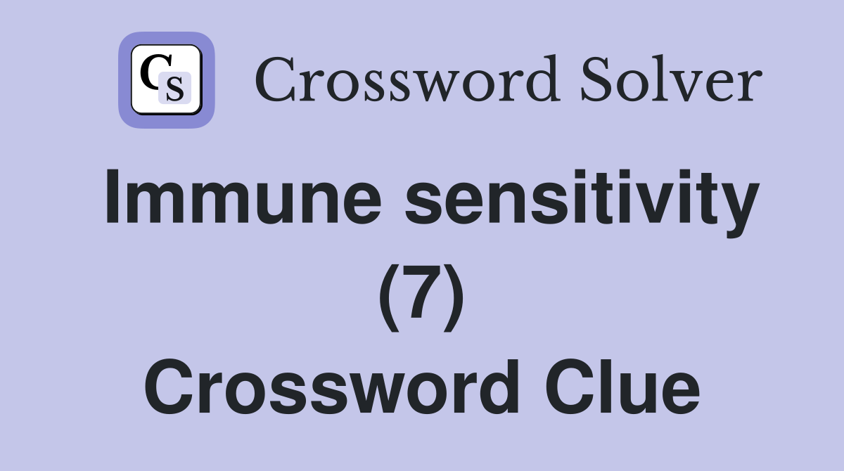 Immune sensitivity (7) Crossword Clue