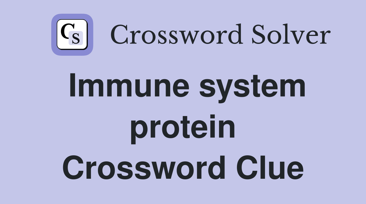 Immune system protein Crossword Clue
