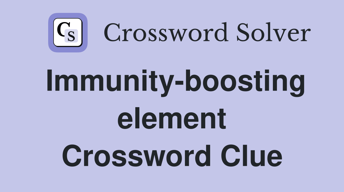 Immunity-boosting element Crossword Clue