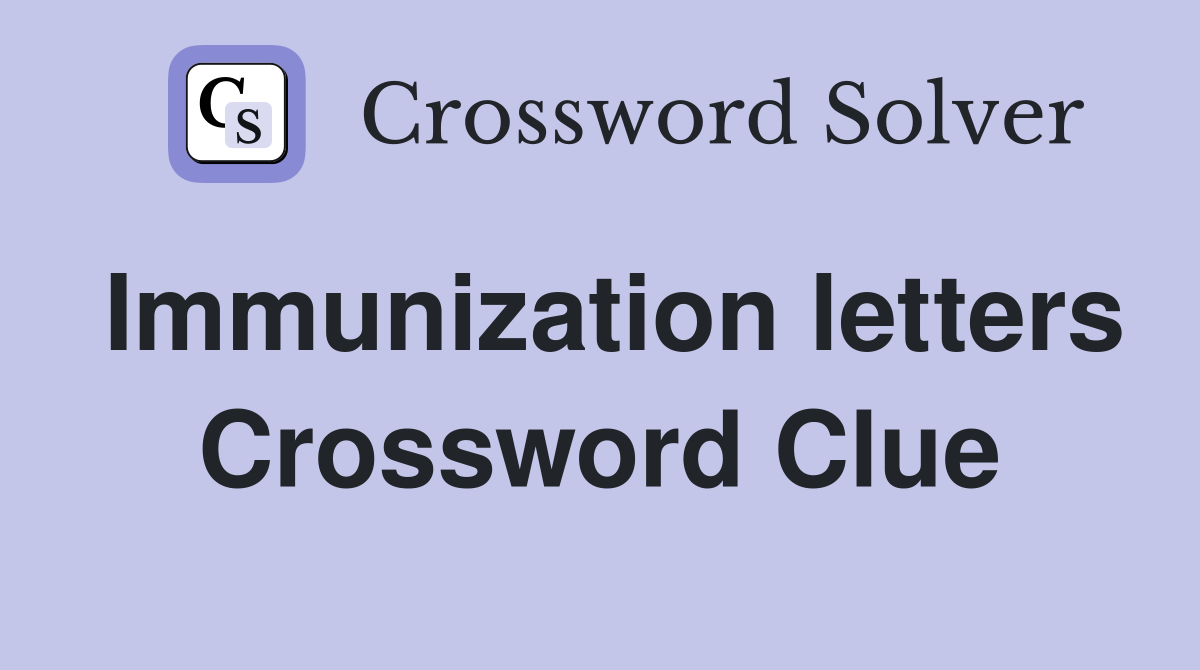 Immunization letters Crossword Clue