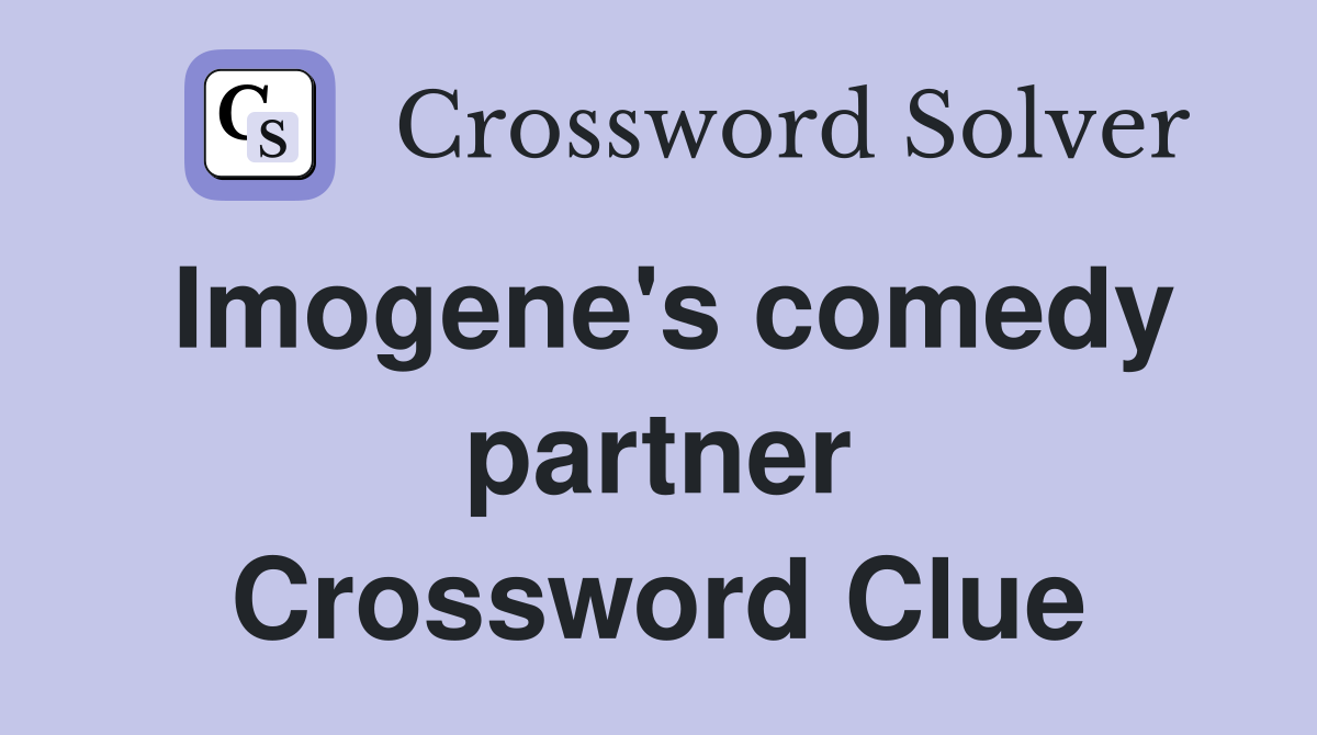 Imogene's comedy partner Crossword Clue
