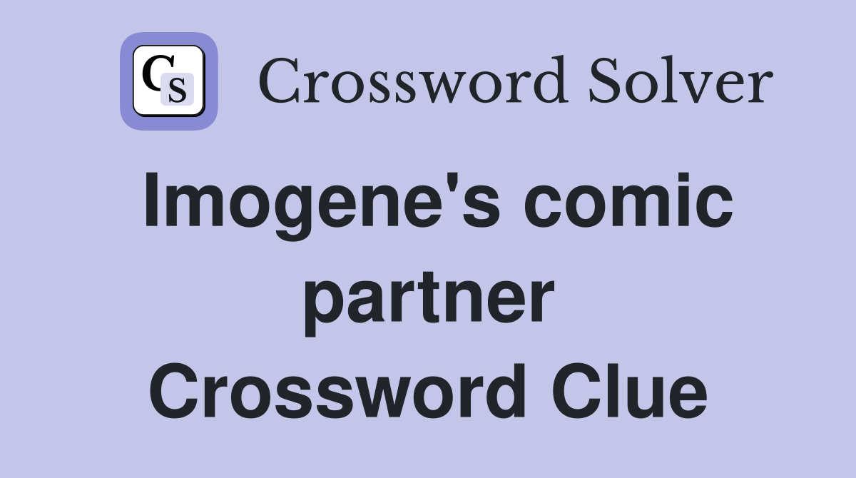 Imogene's comic partner Crossword Clue