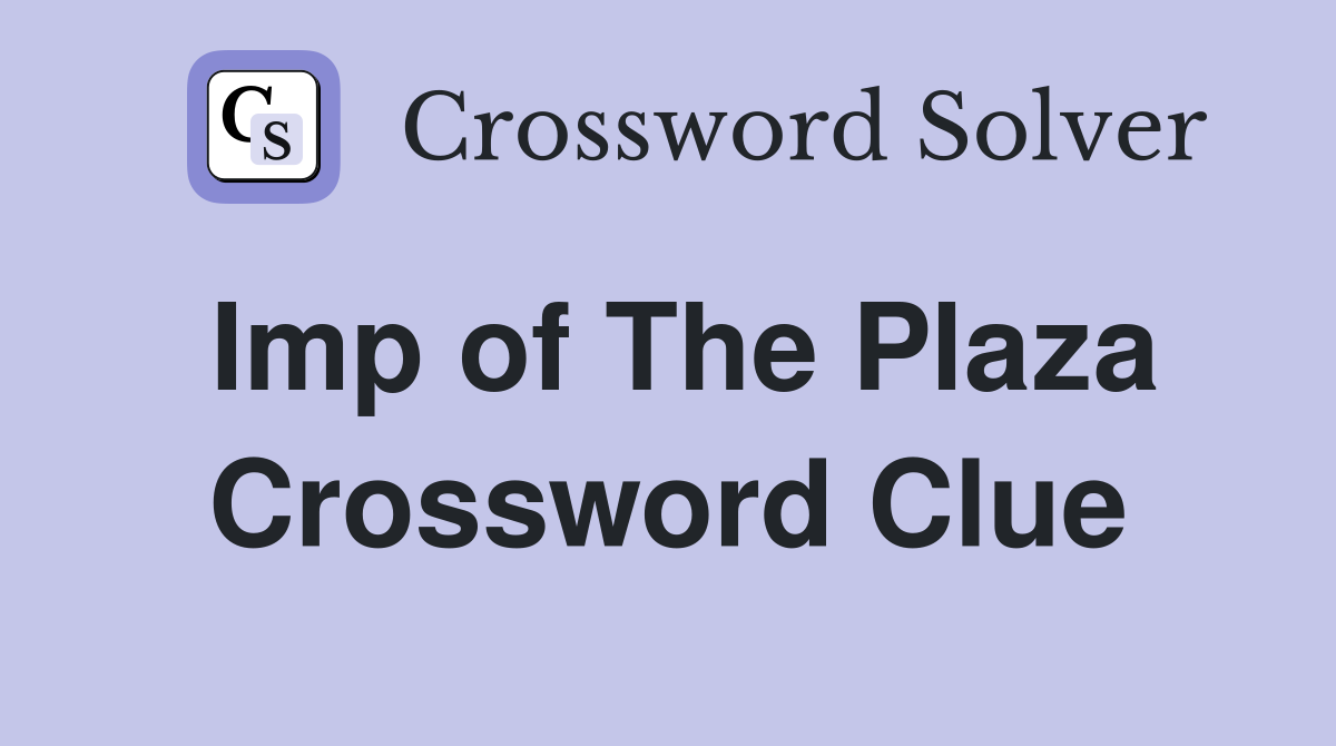 Imp of The Plaza Crossword Clue