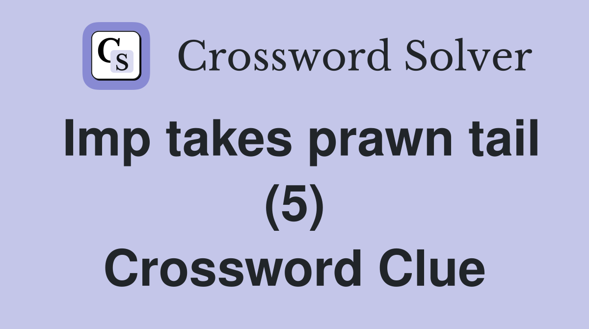 Imp takes prawn tail (5) Crossword Clue