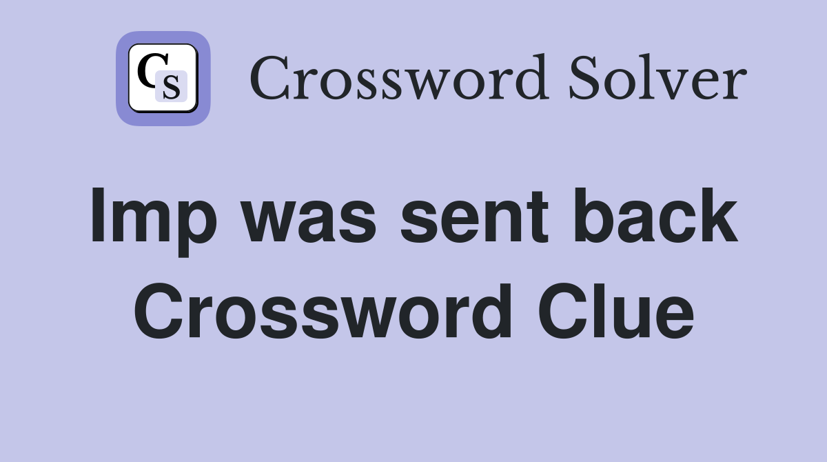 Imp was sent back  Crossword Clue