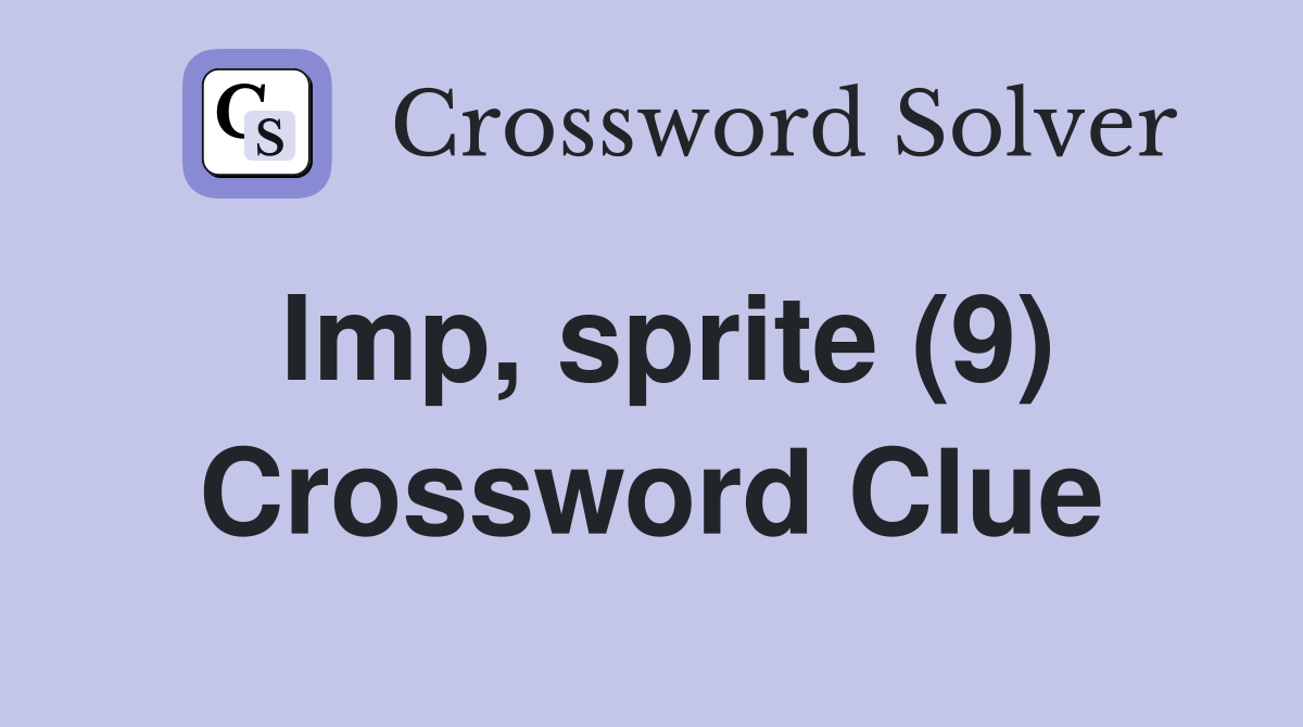 Imp, sprite (9) Crossword Clue