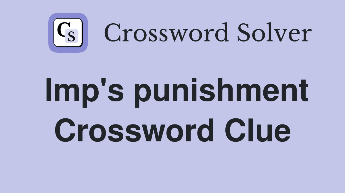 Imp's punishment Crossword Clue
