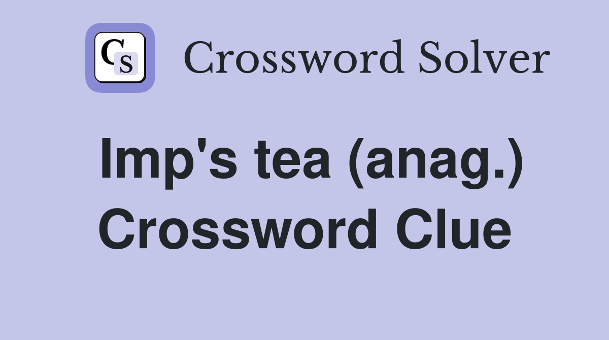 Imp's tea (anag.) Crossword Clue