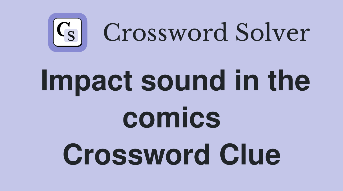 Impact sound in the comics Crossword Clue